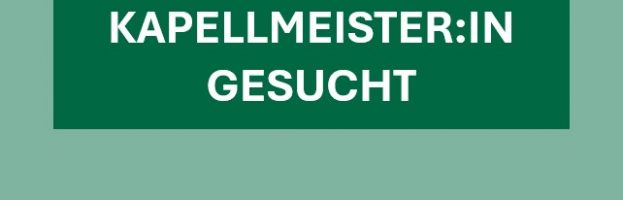 Kapellmeister:in gesucht